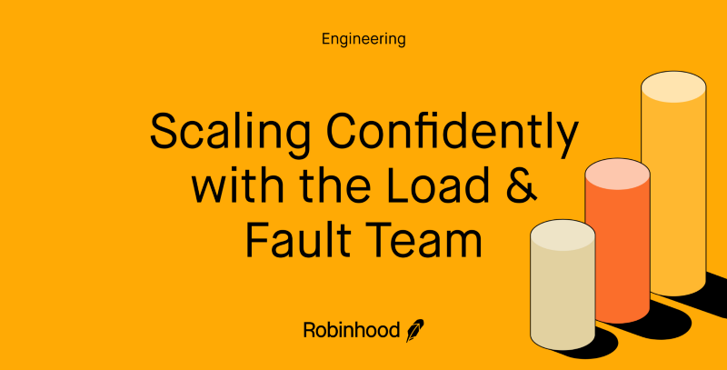 Scaling Confidently with the Load and Fault Team