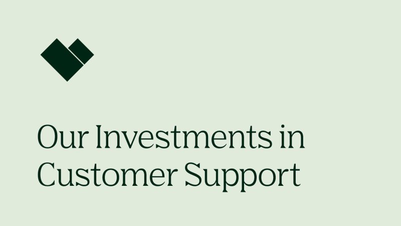 Our Investments in Customer Support