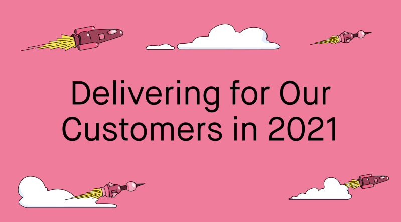 Delivering for Our Customers in 2021