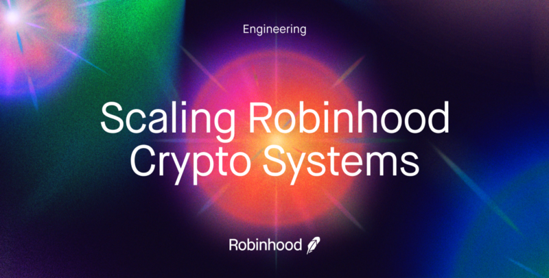 Scaling Robinhood Crypto Systems