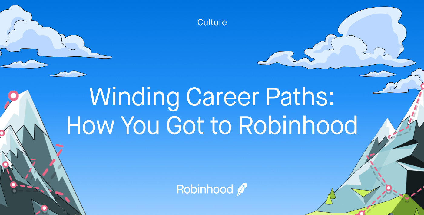 Winding Career Paths: How You Got to Robinhood