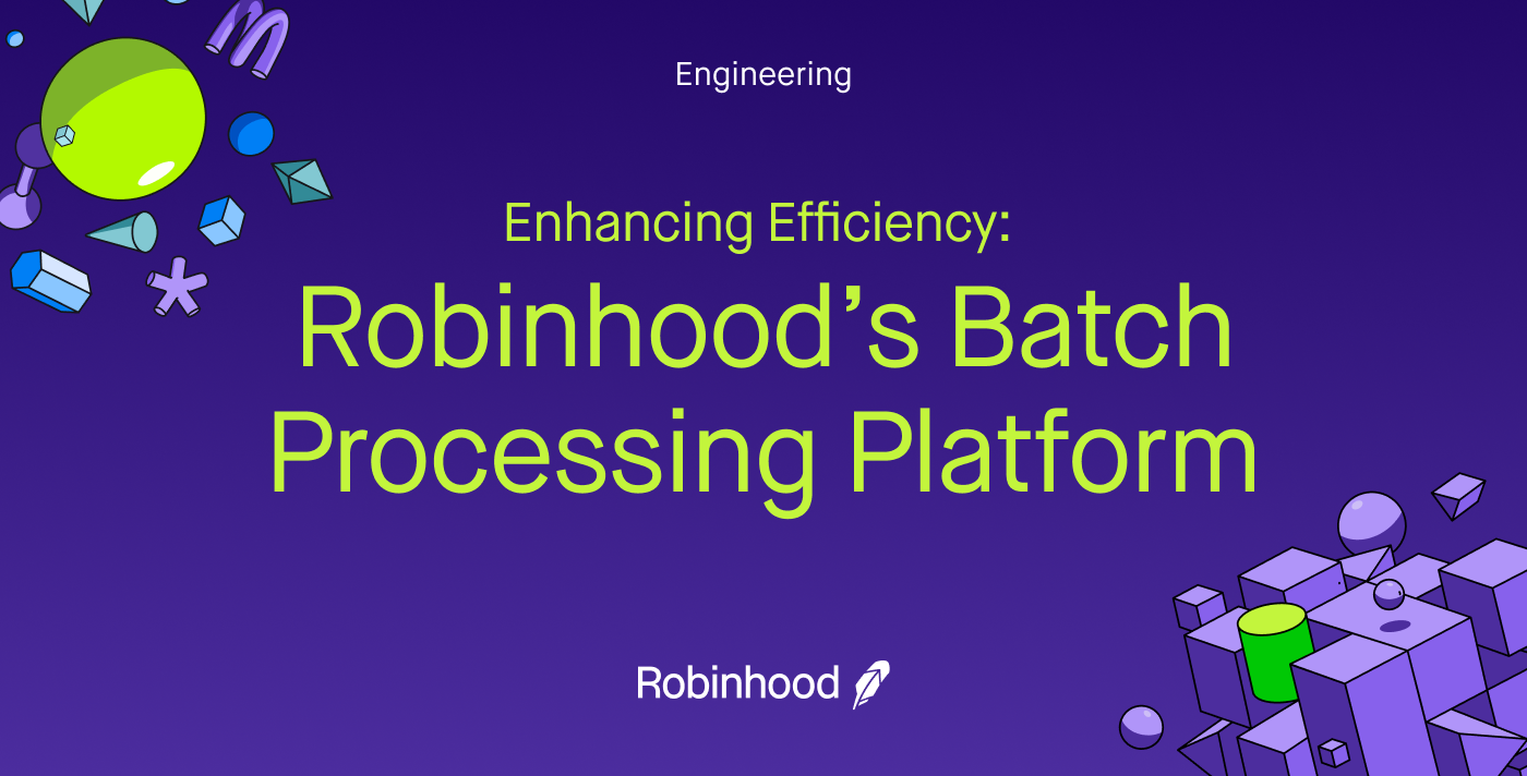 Enhancing Efficiency: Robinhood’s Batch Processing Platform