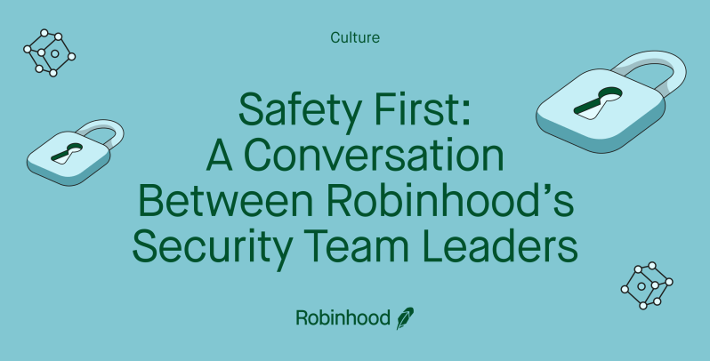 Safety First: A Conversation Between Robinhood’s Security Team Leaders