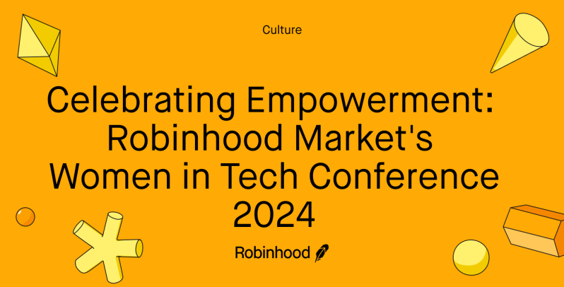 Celebrating Empowerment: Robinhood Market’s Women in Tech Conference 2024